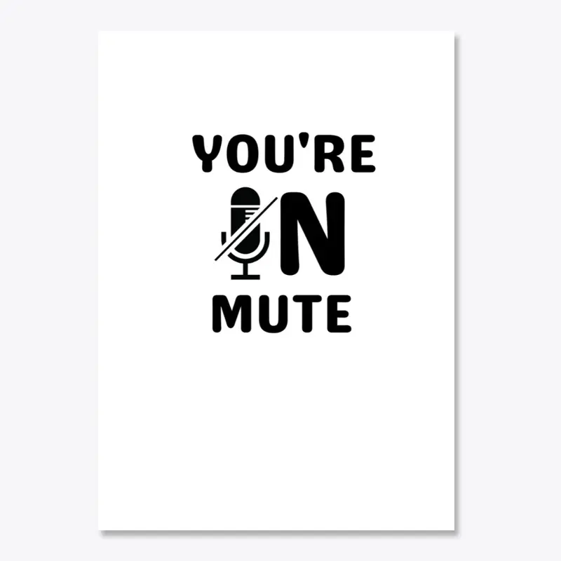 You're On Mute