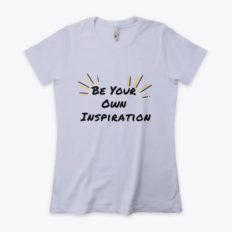 Be Your Own Inspiration 