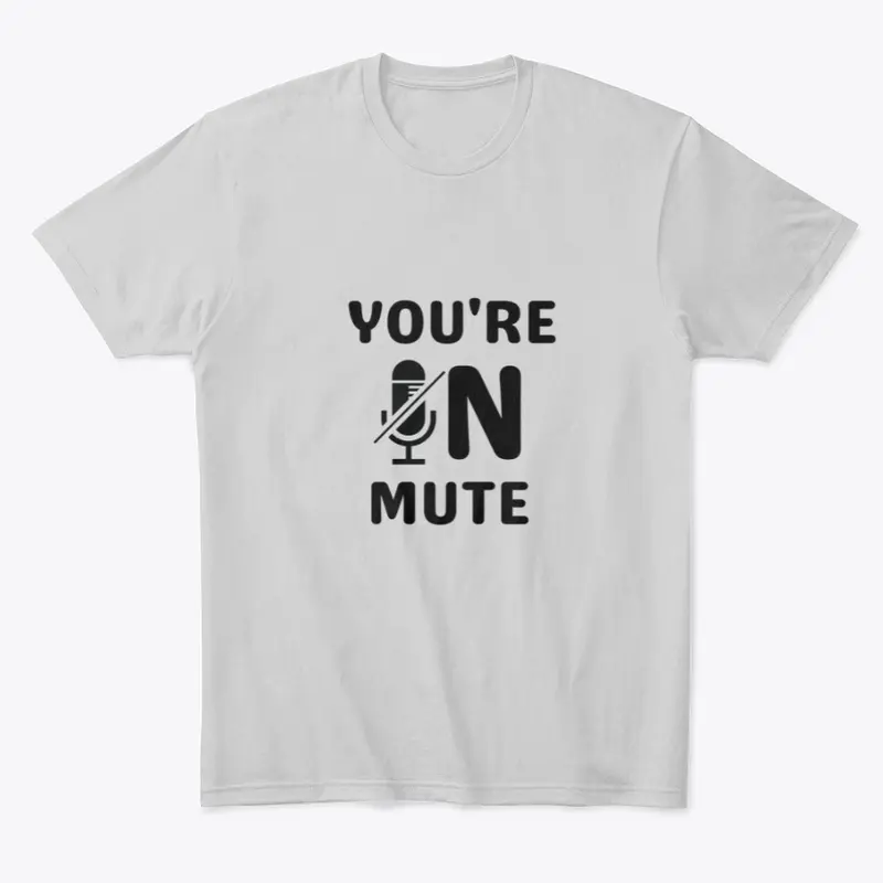 You're On Mute