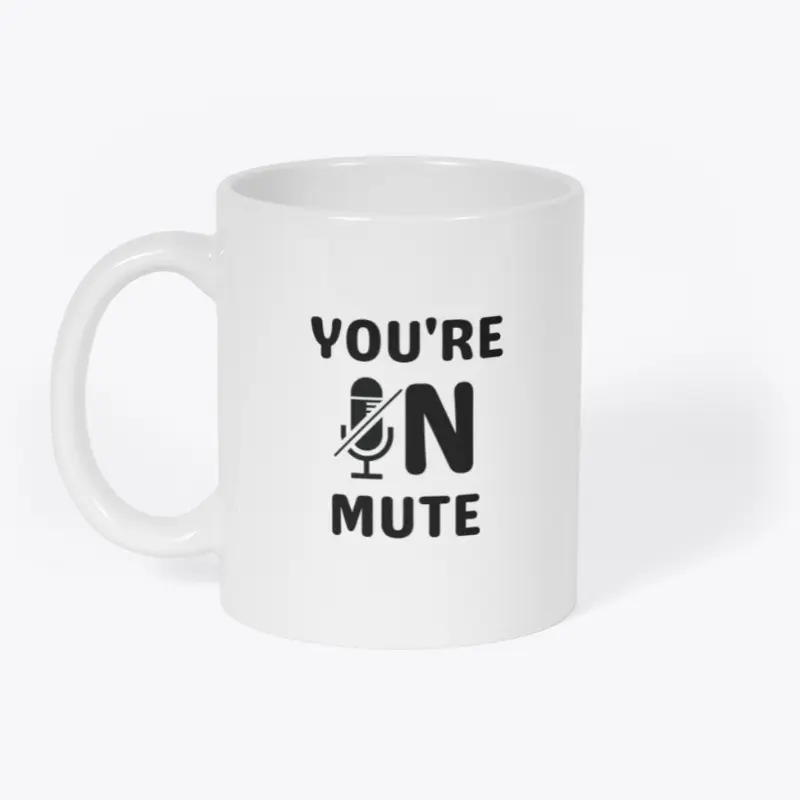 You're On Mute